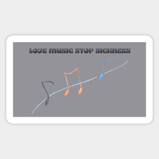 Love Music Stop Sickness - Musical note Sticker